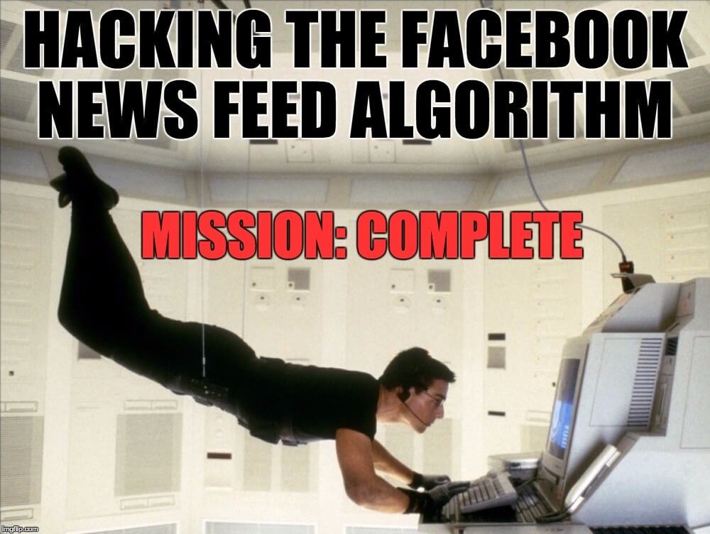 facebook newsfeed algorithm - mission complete meme