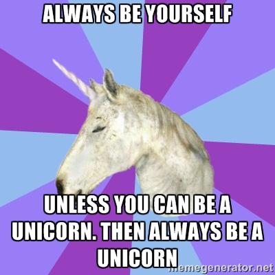 be a unicorn