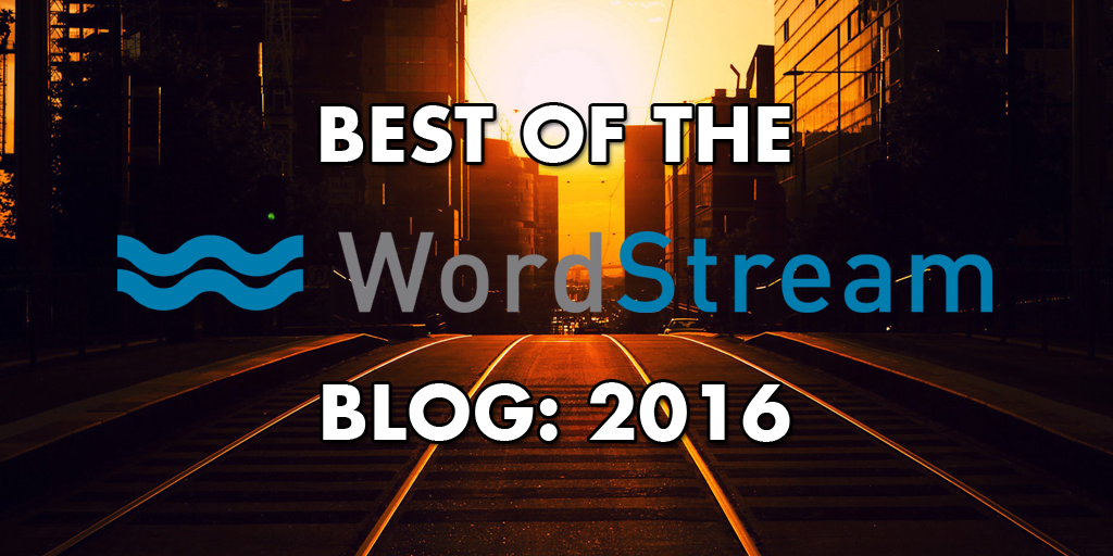 Best of the WordStream Blog 2016