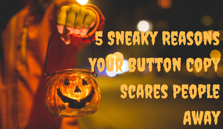 5 Reasons Your CTA Button is Scaring People Away