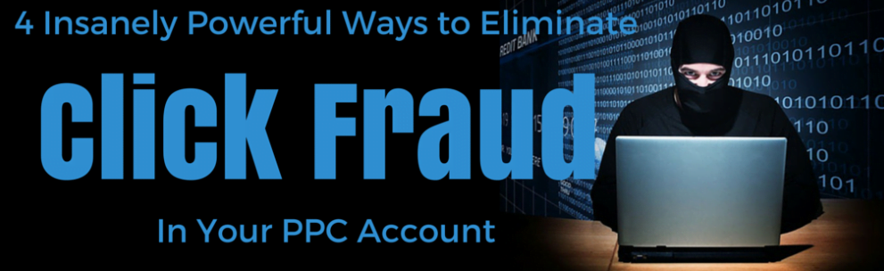 4 Powerful Ways to Eliminate Click Fraud in Your Account