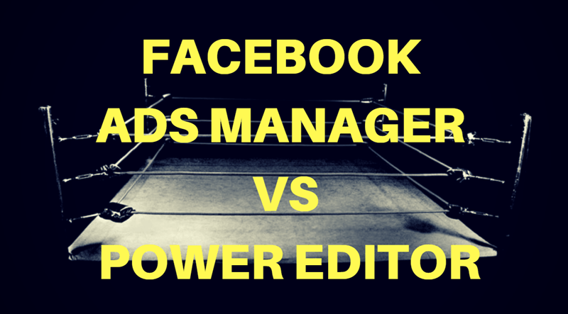 Facebook Ads Manager vs Power Editor: Which Is Better?