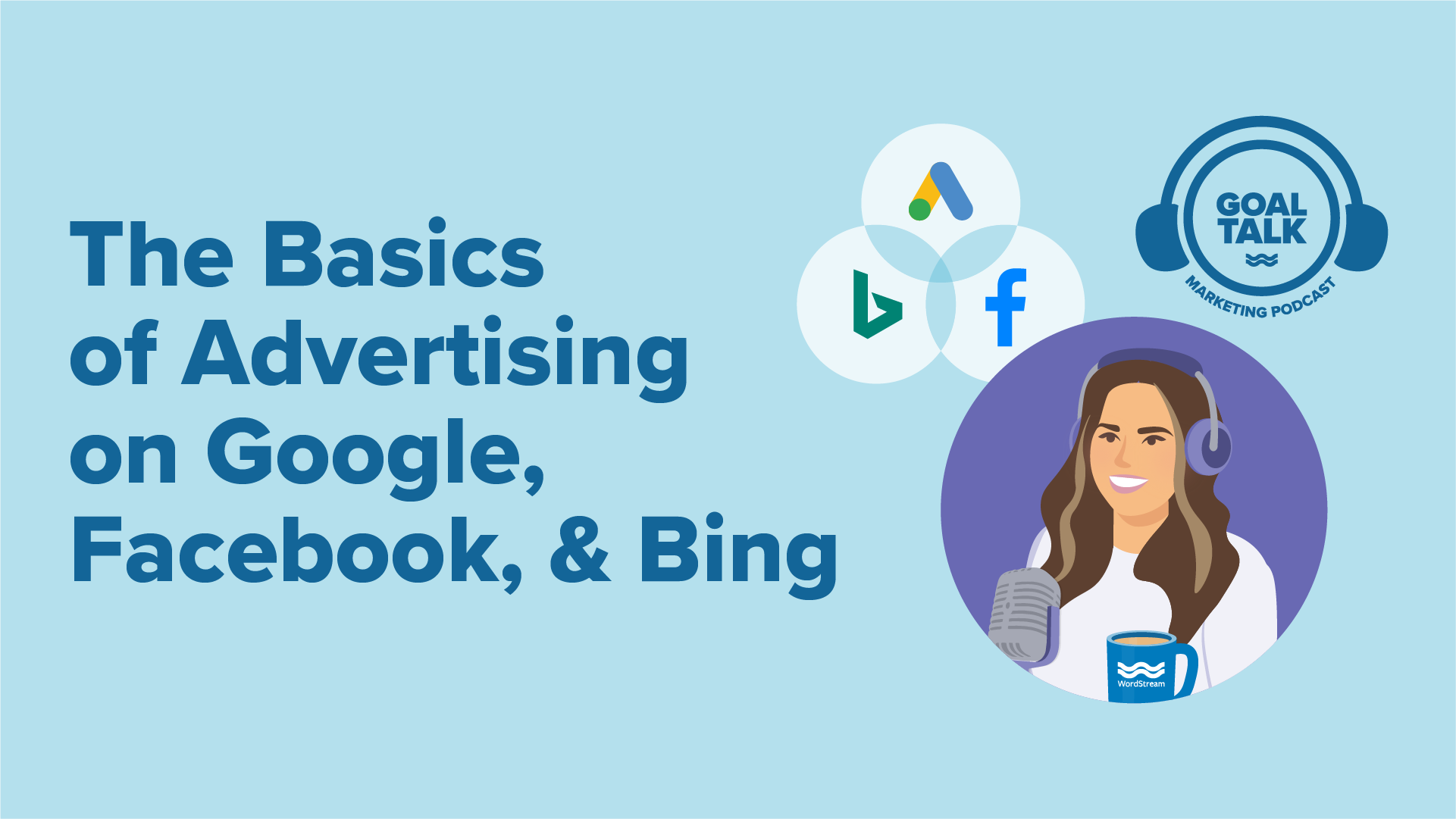Goal Talk Podcast Episode 5: The Basics of Advertising on Google, Facebook, & Bing