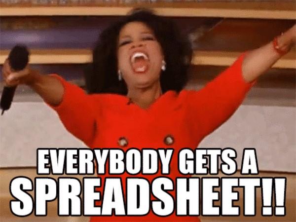 "Everybody gets a spreadsheet" Oprah meme