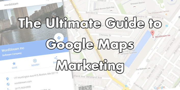 The Ultimate Guide to Google Maps Marketing