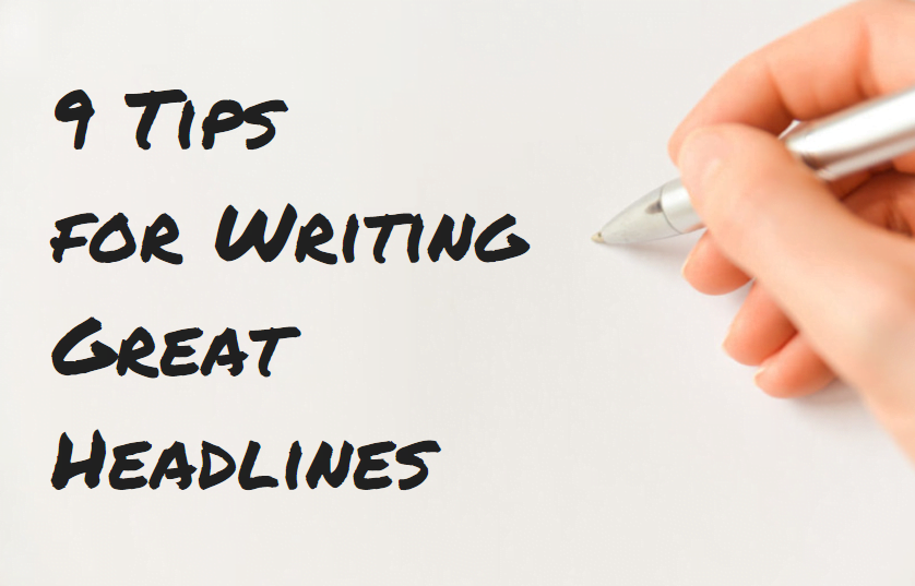 9 Tips for Writing Great Headlines Now