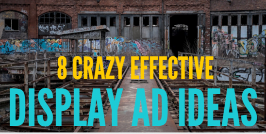 8 Super Creative, Crazy Effective Display Ad Ideas