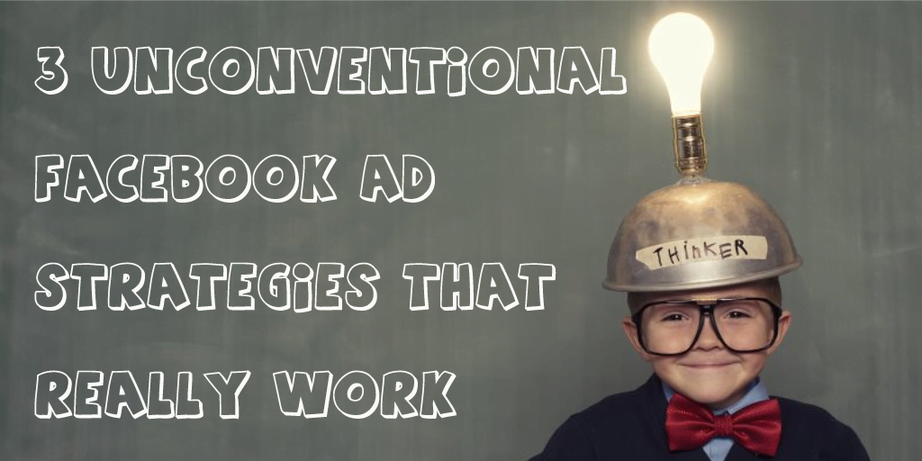 Unconventional Facebook advertising strategies