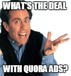 What’s the Deal with Quora Ads? How-To + Case Study