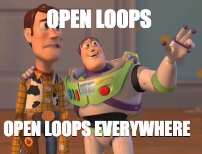 open loops everywhere meme