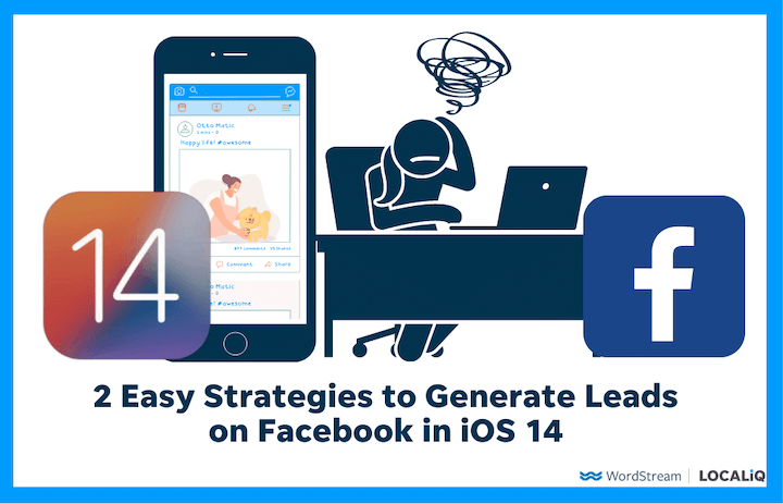 2 Smart Strategies to Generate Leads on Facebook (Post-iOS 14)