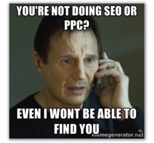 Meme with actor Liam Neeson about not doing SEO or PPC