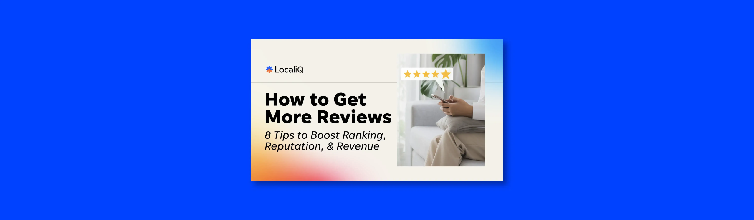 How to Get More Reviews: 8 Tips to Boost Ranking, Reputation, & Revenue